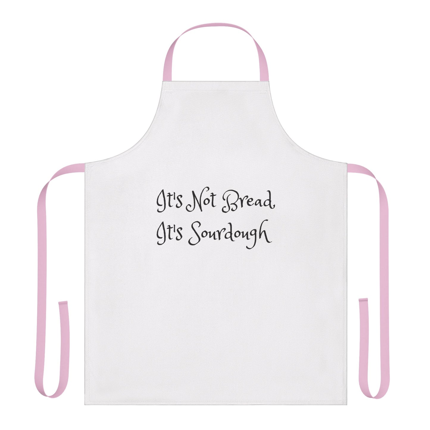 It's Not Bread, It's Sourdough- Apron, 5-Color Straps (AOP)