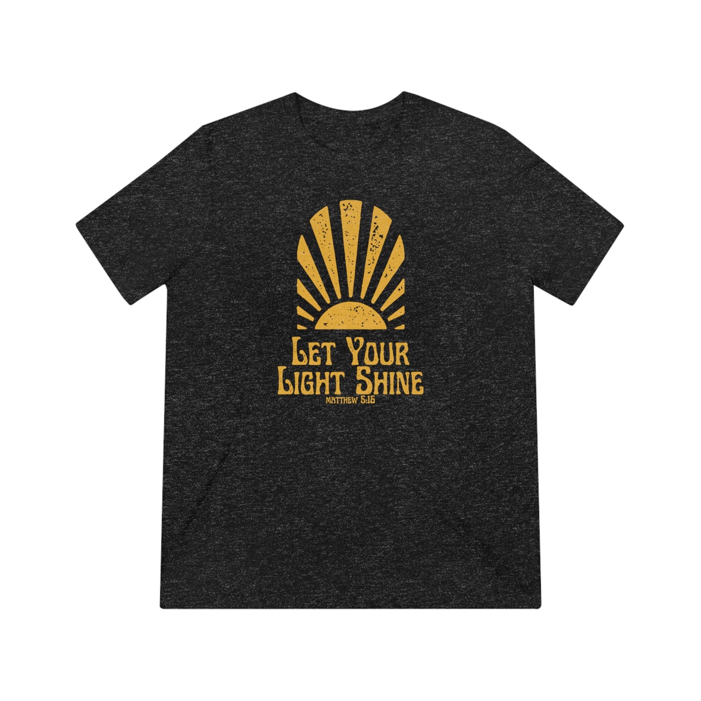 Let Your Light So Shine- Unisex Triblend Tee